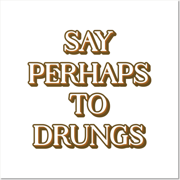 Drugs (ORANGE TEXT) Wall Art by BODHI STYLE